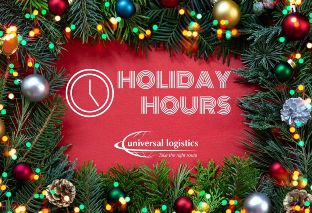 Holiday Hours for Universal Logistics Offices - Universal Logistics Trade Alerts - December 17, 2025