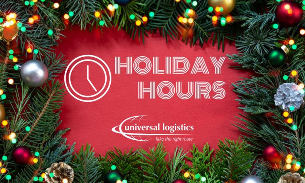 Holiday Hours for Universal Logistics Offices - Universal Logistics Trade Alerts - December 17, 2025