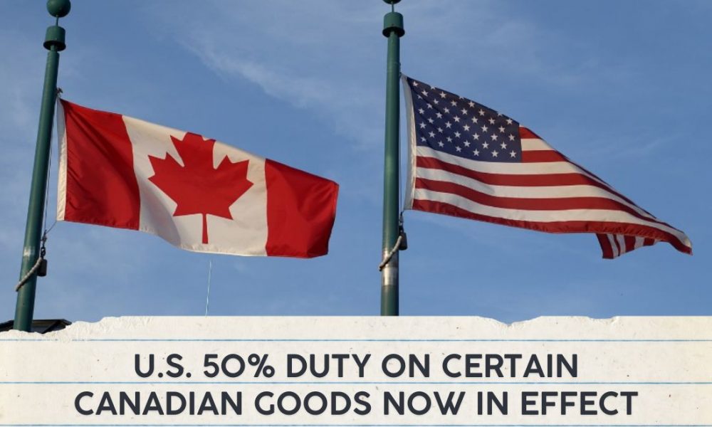 U.S. 50% Duty on Certain Canadian Goods now in effect - Universal Logistics Trade Alerts - August 24, 2026